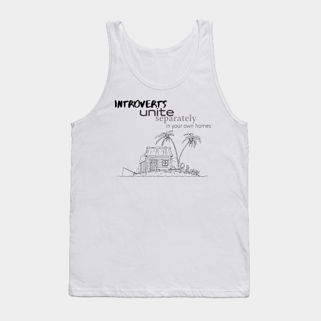 Introverts unite separately in your own homes Tank Top by FLOWER--ART